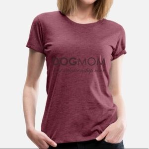 DOG IS GOOD Dog Mom Best Relationship Ever Tee NEW